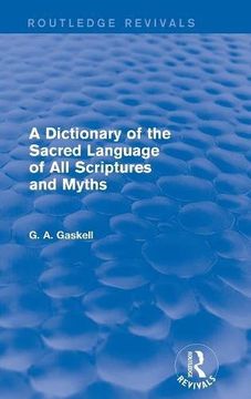 portada A Dictionary of the Sacred Language of All Scriptures and Myths (Routledge Revivals)