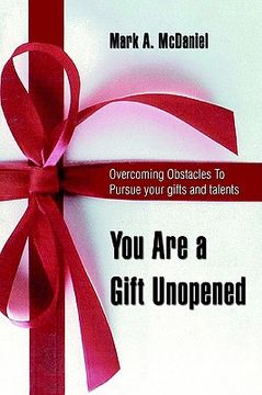 portada you are a gift unopened: overcoming obstacles to pursue your gifts and talents