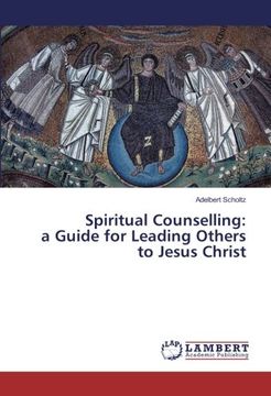 Spiritual Counselling: a Guide for Leading Others to Jesus Christ