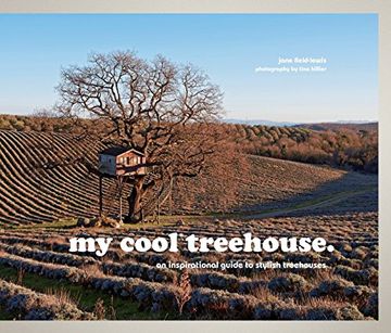 portada My Cool Treehouse: An Inspirational Guide to Stylish Treehouses (en Inglés)