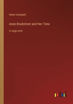 portada Anne Bradstreet and Her Time: in large print (in English)