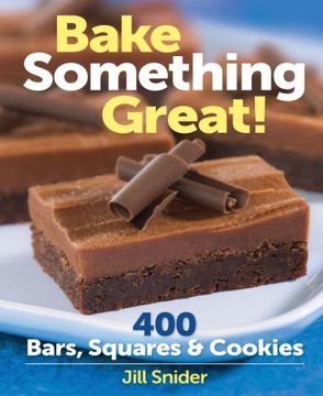 portada Bake Something Great! 400 Bars, Squares & Cookies 