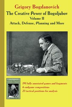 portada The Creative Power of Bogoljubov Volume ii: Attack, Defense, Planning and More (in English)