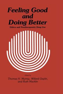 portada Feeling Good and Doing Better: Ethics and Nontherapeutic Drug Use