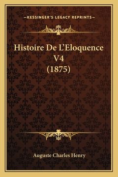 portada Histoire De L'Eloquence V4 (1875) (en Francés)