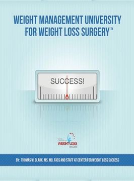 portada Weight Management University for Weight Loss Surgery: Your Guide to the First Year After Weight Loss Surgery 