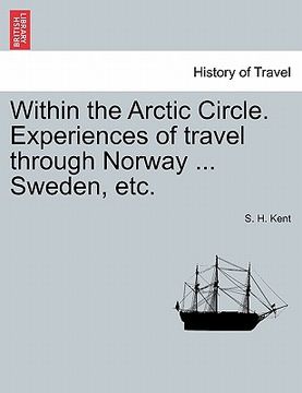 portada within the arctic circle. experiences of travel through norway ... sweden, etc. (en Inglés)