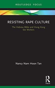portada Resisting Rape Culture: The Hebrew Bible and Hong Kong sex Workers (Rape Culture, Religion and the Bible) 