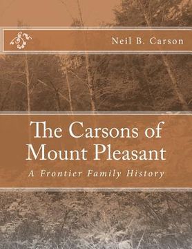portada The Carsons of Mount Pleasant: A Frontier Family History (en Inglés)