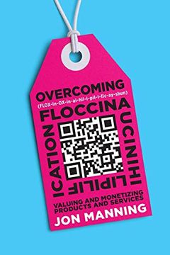 portada Overcoming Floccinaucinihilipilification: Valuing and Monetizing Products and Services (en Inglés)