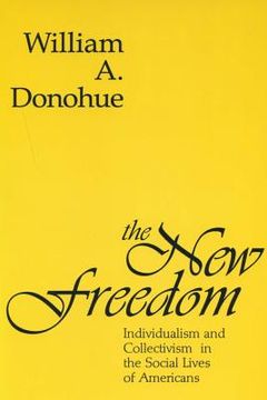 portada The New Freedom: Individualism and Collectivism in the Social Lives of Americans (in English)