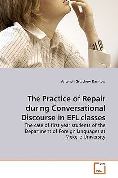 portada the practice of repair during conversational discourse in efl classes (en Inglés)