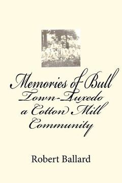 portada memories of bull town-tuxedo a cotton mill community (en Inglés)