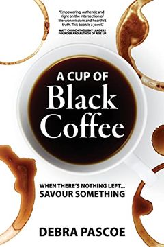 portada A Cup of Black Coffee: When there's nothing left... savour something (en Inglés)