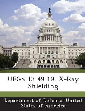 portada Ufgs 13 49 19: X-Ray Shielding (en Inglés)