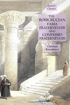 portada The Rosicrucian Fama Fraternitatis and Confessio Fraternitatis: Esoteric Classics (en Inglés)