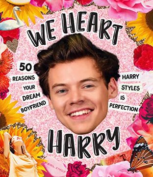 portada We Heart Harry Special Edition: 50 Reasons Your Dream Boyfriend Harry Styles is Perfection (en Inglés)