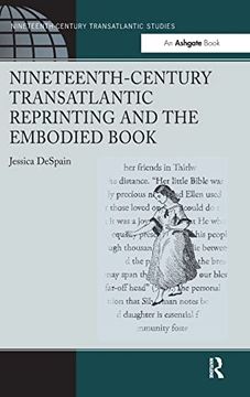 portada Nineteenth-Century Transatlantic Reprinting and the Embodied Book (Ashgate Series in Nineteenth-Century Transatlantic Studies) (in English)