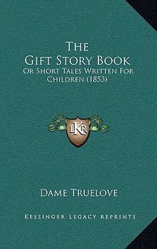 portada the gift story book: or short tales written for children (1853) (en Inglés)