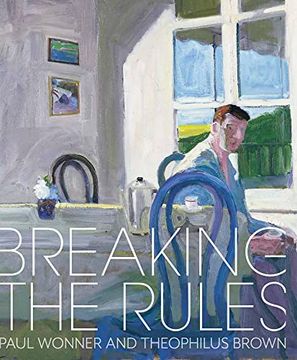 portada Breaking the Rules: Paul Wonner and Theophilus Brown (en Inglés)