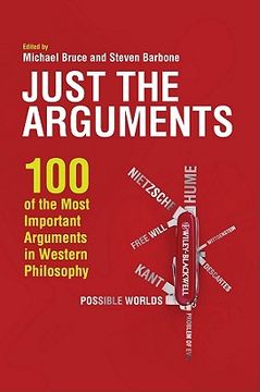 portada Just the Arguments: 100 of the Most Important Arguments in Western Philosophy (en Inglés)