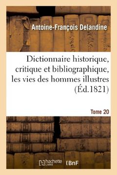 portada Dictionnaire Historique, Critique Et Bibliographique, Contenant Les Vies Des Hommes Illustres. T.20 (Generalites) (French Edition)