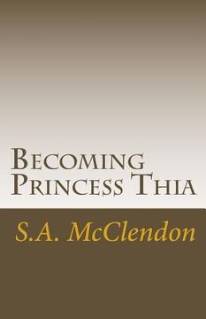 portada Becoming Princess Thia: Despise not small beginnings. (in English)
