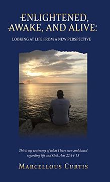 portada Enlightened; Awake; And Alive: Looking at Life From a new Perspective (en Inglés)