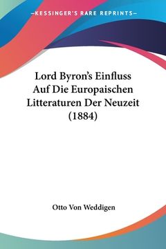 portada Lord Byron's Einfluss Auf Die Europaischen Litteraturen Der Neuzeit (1884) (in German)