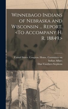 portada Winnebago Indians of Nebraska and Wisconsin ... Report. (en Inglés)