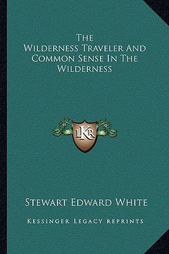 portada the wilderness traveler and common sense in the wilderness