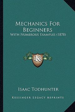 portada mechanics for beginners: with numerous examples (1878) (en Inglés)