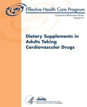 portada Dietary Supplements in Adults Taking Cardiovascular Drugs: Comparative Effectiveness Review Number 51 (in English)