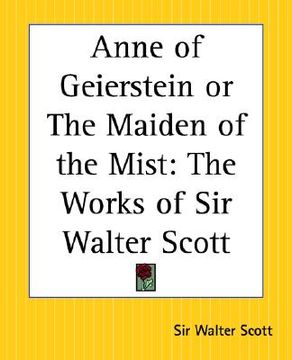 portada anne of geierstein or the maiden of the mist: the works of sir walter scott (en Inglés)