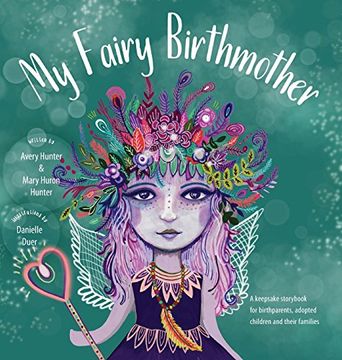 portada My Fairy Birthmother: A Keepsake Storybook for Birthmothers, Adopted Children & Their Families (en Inglés)