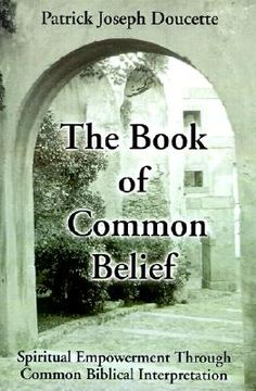 portada the book of common belief: spiritual empowerment through common biblical interpretation (en Inglés)