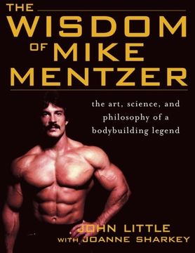 portada The Wisdom of Mike Mentzer: The Art, Science and Philosophy of a Bodybuilding Legend (en Inglés)