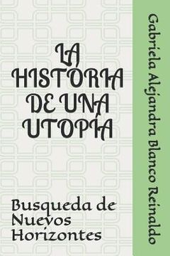 portada La Historia de Una Utopia: Busqueda de Nuevos Horizontes