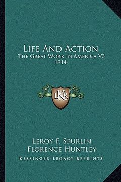 portada life and action: the great work in america v3 1914 (en Inglés)