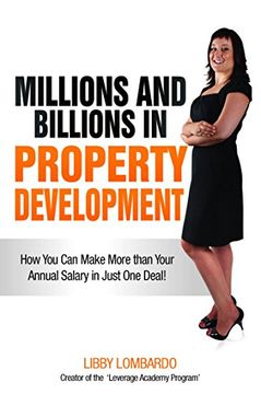 portada Millions and Billions in Property Development: How You Can Make More Than Your Annual Salary in Just One Deal (en Inglés)
