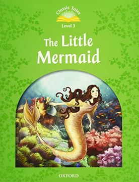 portada Classic Tales 2e l3 the Little Mermaid (Classic Tales, Level 3) (en Inglés)