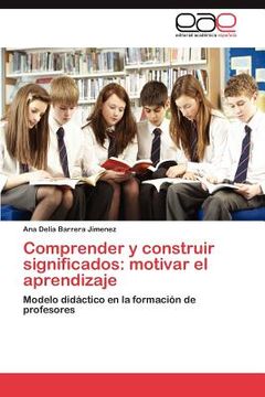 portada comprender y construir significados: motivar el aprendizaje (in Spanish)