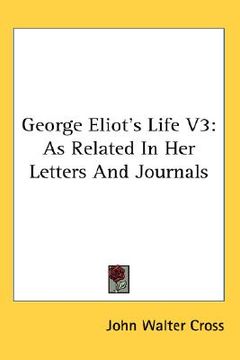 portada george eliot's life v3: as related in her letters and journals
