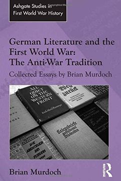 portada German Literature and the First World War: The Anti-War Tradition: Collected Essays by Brian Murdoch (en Inglés)