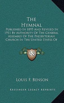 portada the hymnal: published in 1895 and revised in 1911 by authority of the general assembly of the presbyterian church in the united st (en Inglés)