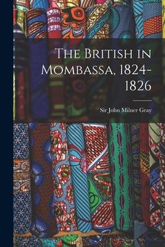 portada The British in Mombassa, 1824-1826 (en Inglés)