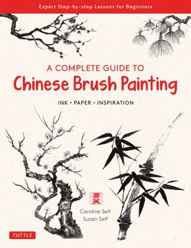 portada A Complete Guide to Chinese Brush Painting: Ink , Paper, Inspiration - Expert Step-By-Step Lessons for Beginners (en Inglés)