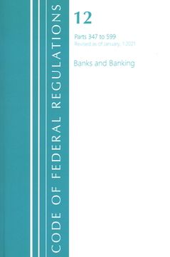 portada Code of Federal Regulations, Title 12 Banks and Banking 347-599, Revised as of January 1, 2021 (en Inglés)