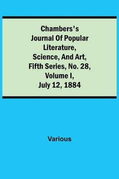 portada Chambers's Journal of Popular Literature, Science, and Art, Fifth Series, No. 28, Volume I, July 12, 1884