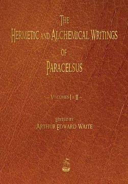 portada The Hermetic and Alchemical Writings of Paracelsus - Volumes One and Two
